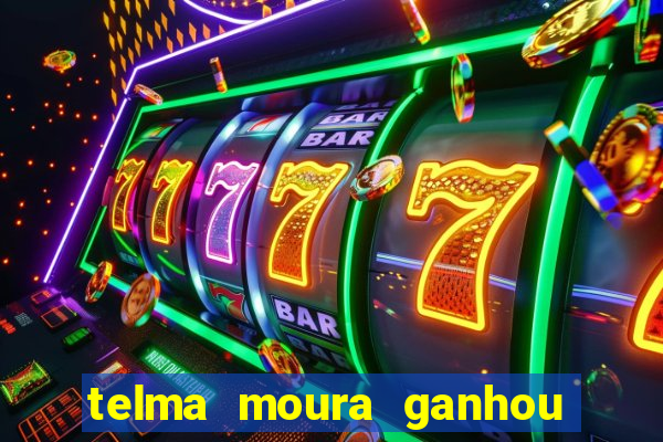 telma moura ganhou na loteria