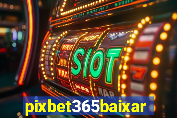 pixbet365baixar