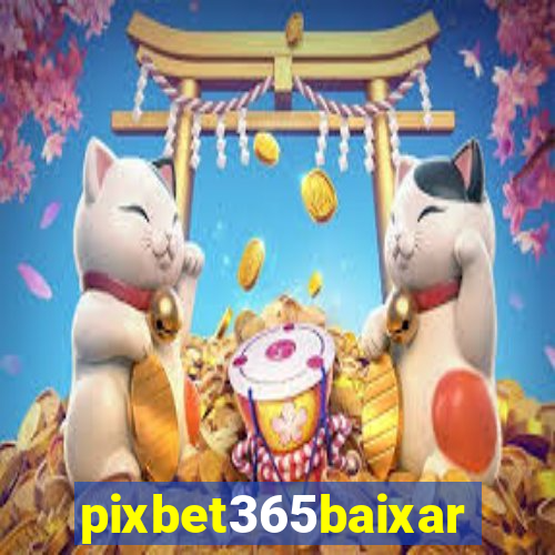 pixbet365baixar