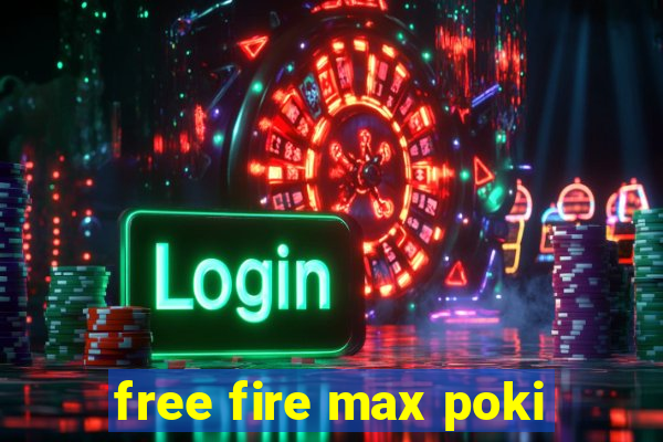 free fire max poki