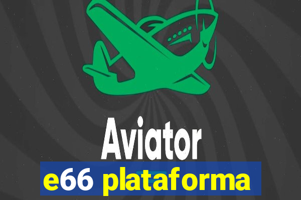 e66 plataforma