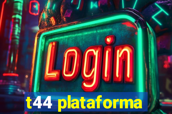 t44 plataforma