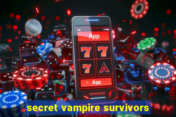 secret vampire survivors