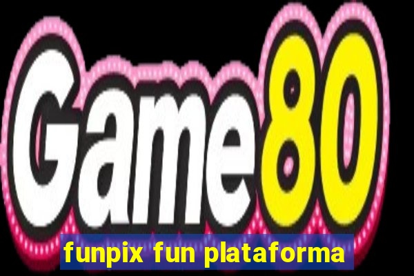 funpix fun plataforma