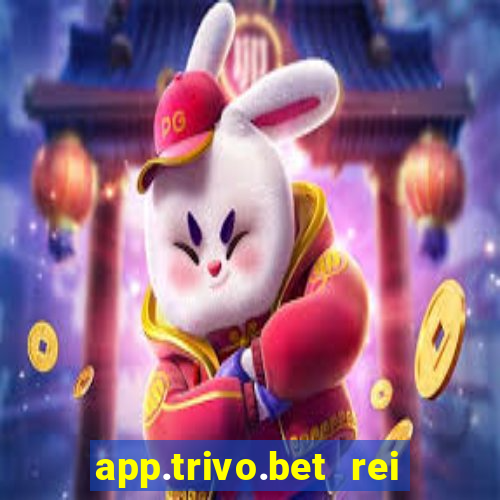 app.trivo.bet rei do bicho