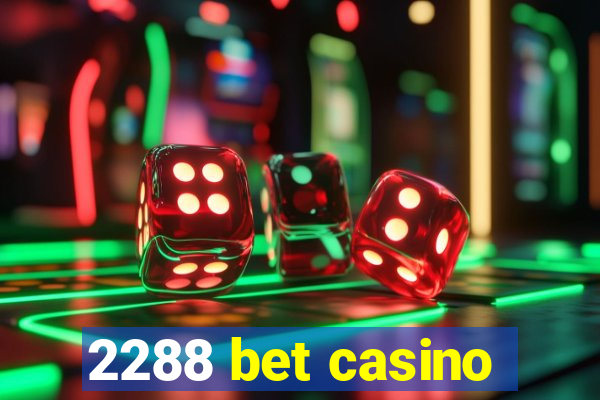 2288 bet casino