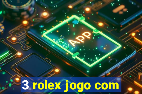 3 rolex jogo com