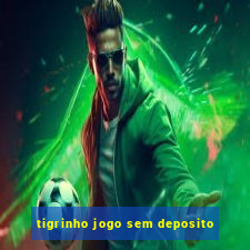 tigrinho jogo sem deposito