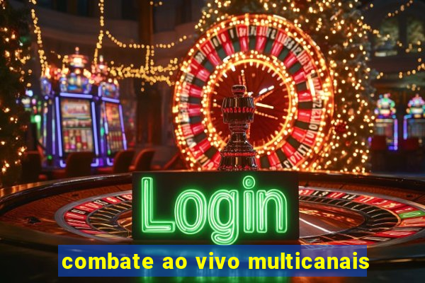 combate ao vivo multicanais