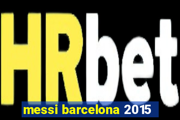 messi barcelona 2015