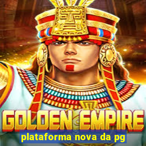 plataforma nova da pg