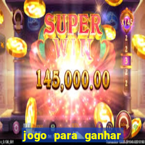 jogo para ganhar dinheiro gratis