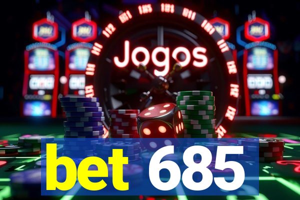 bet 685