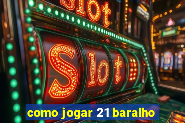 como jogar 21 baralho