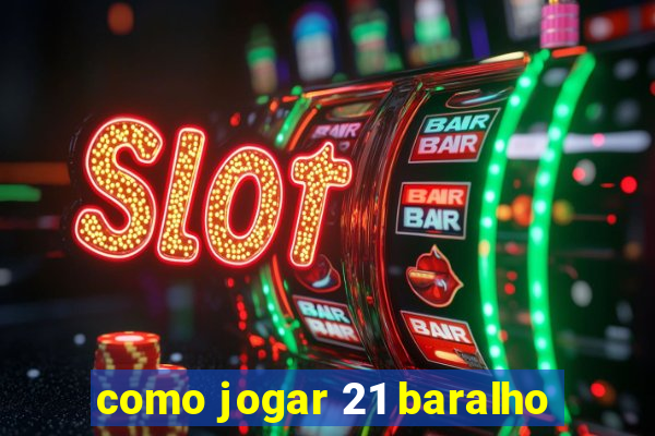 como jogar 21 baralho