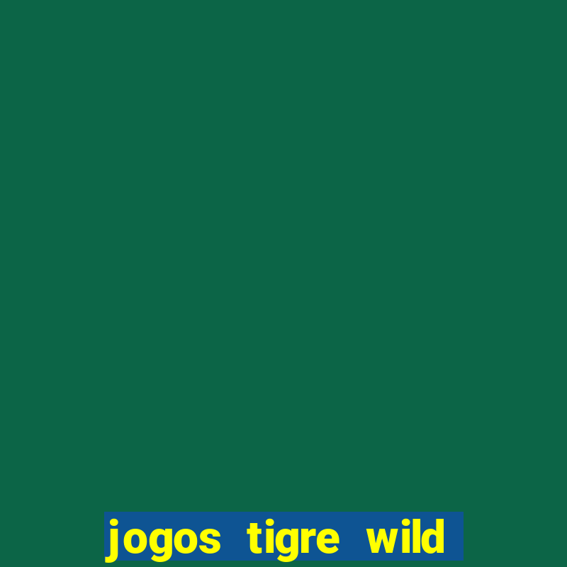 jogos tigre wild fortune tiger