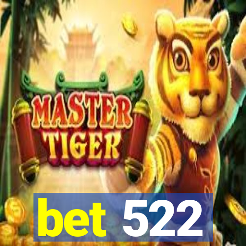 bet 522