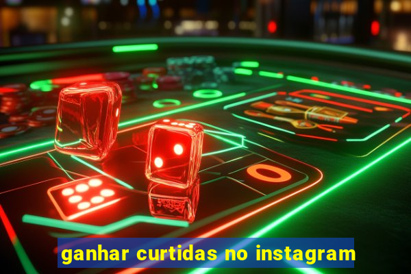 ganhar curtidas no instagram