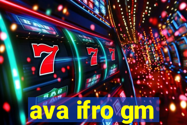 ava ifro gm