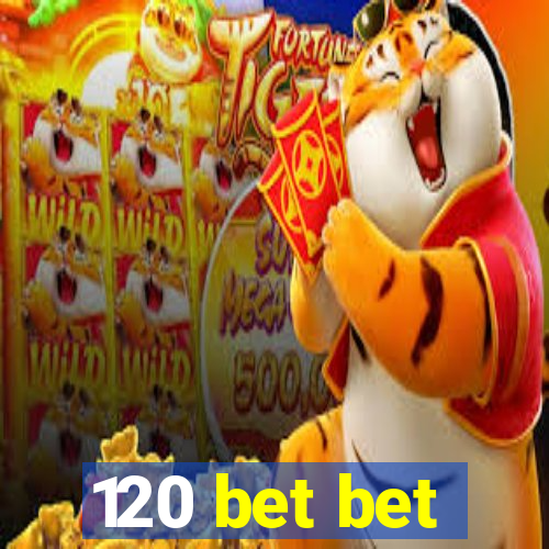 120 bet bet