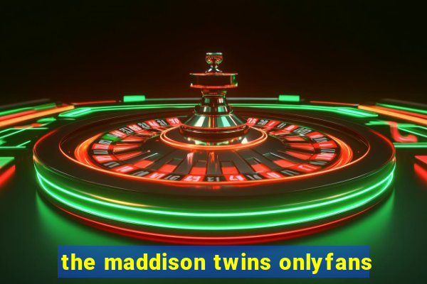 the maddison twins onlyfans