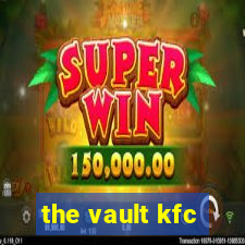 the vault kfc