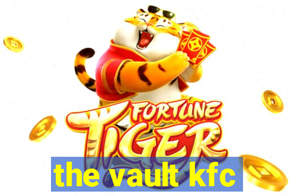 the vault kfc