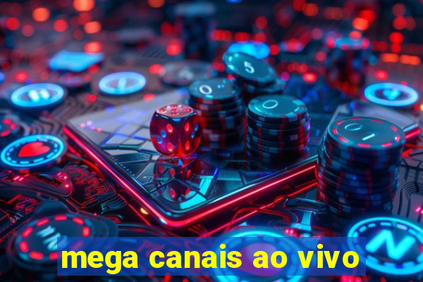 mega canais ao vivo