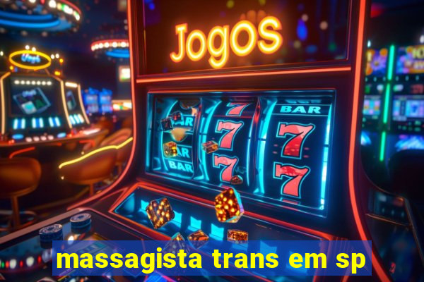 massagista trans em sp