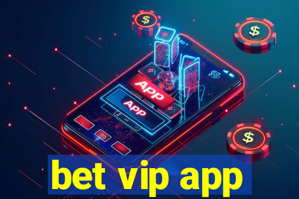 bet vip app