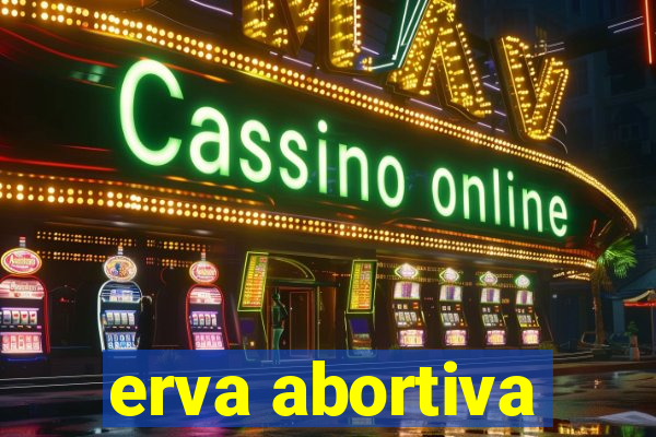 erva abortiva