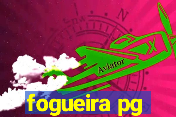 fogueira pg