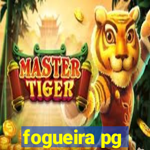 fogueira pg