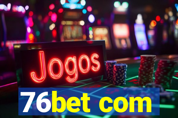 76bet com