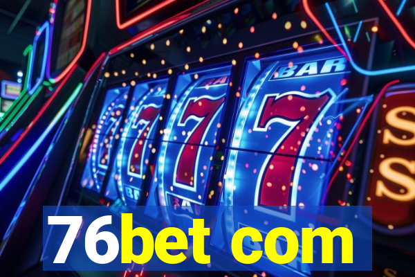 76bet com