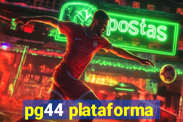 pg44 plataforma