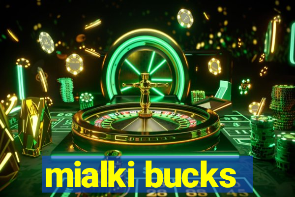 mialki bucks