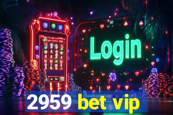 2959 bet vip