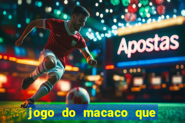 jogo do macaco que ganha dinheiro