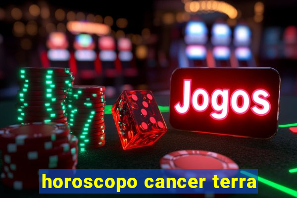 horoscopo cancer terra