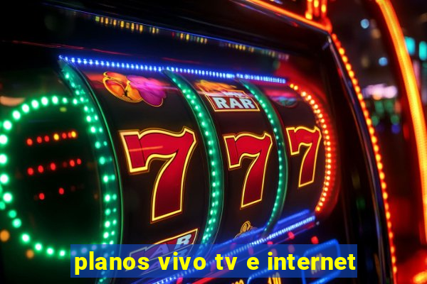 planos vivo tv e internet