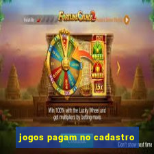 jogos pagam no cadastro