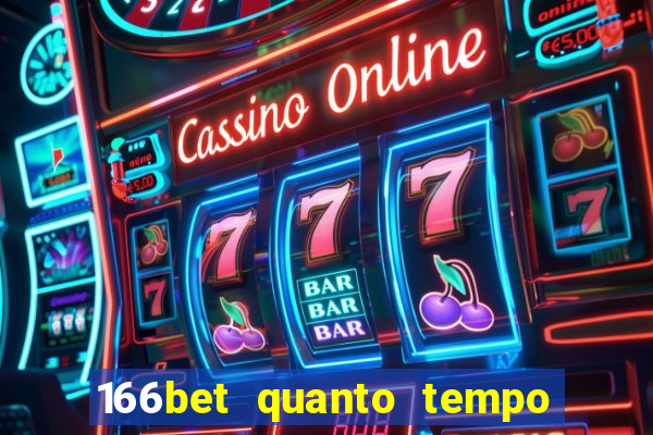 166bet quanto tempo demora para cair na conta