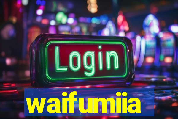 waifumiia