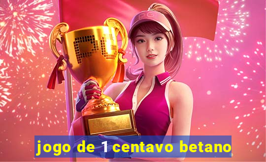 jogo de 1 centavo betano