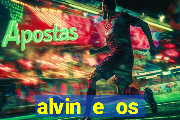 alvin e os esquilos 3 filme completo dublado download