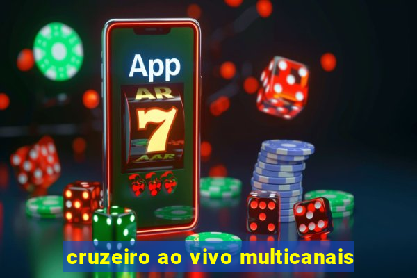 cruzeiro ao vivo multicanais