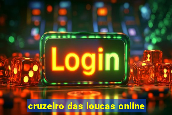 cruzeiro das loucas online