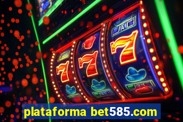 plataforma bet585.com