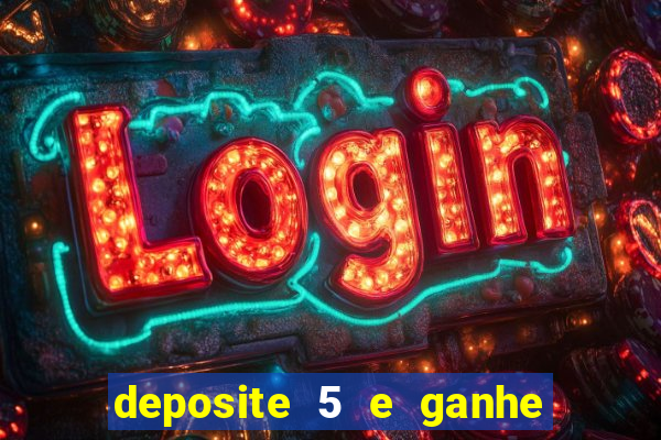 deposite 5 e ganhe 50 reais